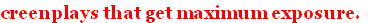 creenplays that get maximum exposure.