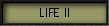 LIFE II