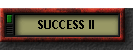 SUCCESS II