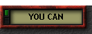 YOU CAN